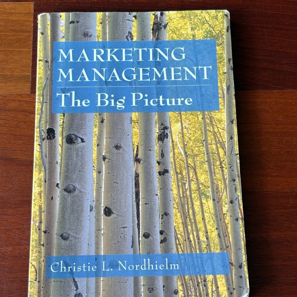 "Marketing Management: The Big Picture" by Christie L. Nordhielm